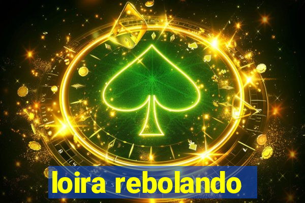 loira rebolando
